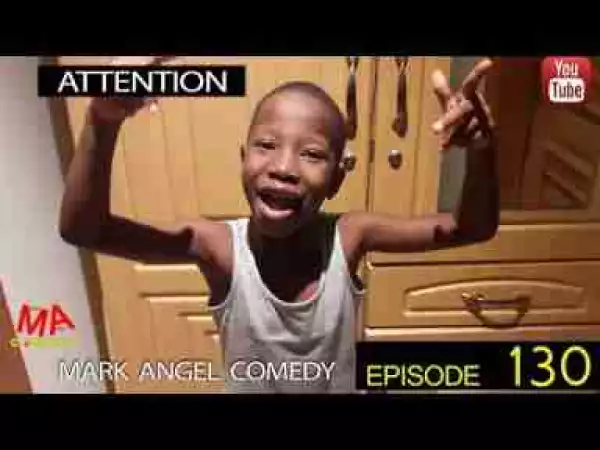 Video: Mark Angel Comedy - Attention (Episode 130)